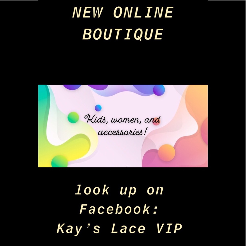 NEW BOUTIQUE!go follow on Facebook: Kay’s Lace VIP
